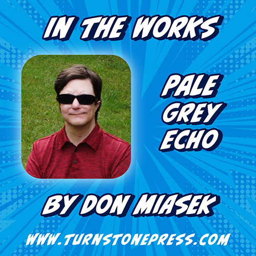 In the Works: Pale Grey Echo by Don Miasek. A photo of Don Miasek on a blue starburst background.